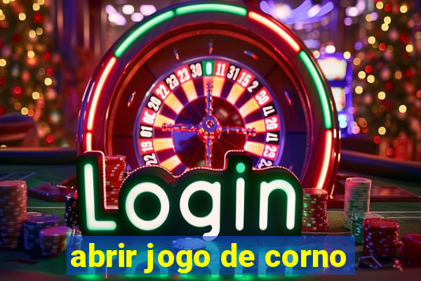 abrir jogo de corno